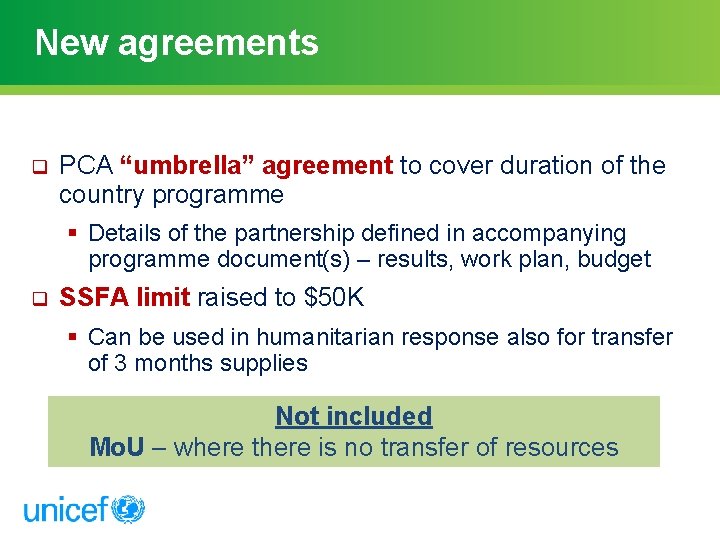 New agreements q PCA “umbrella” agreement to cover duration of the country programme §