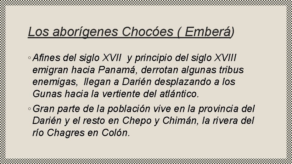 Los aborígenes Chocóes ( Emberá) ◦ Afines del siglo XVII y principio del siglo