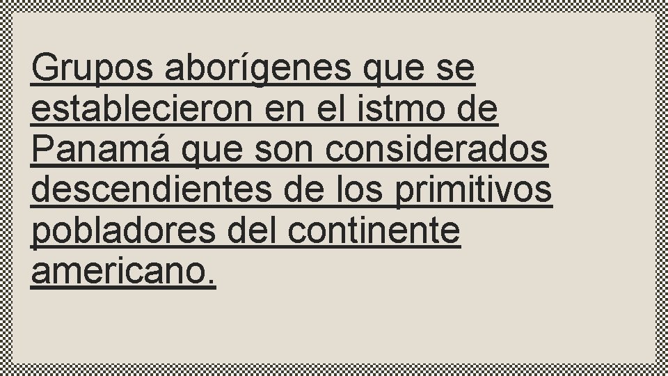 Grupos aborígenes que se establecieron en el istmo de Panamá que son considerados descendientes