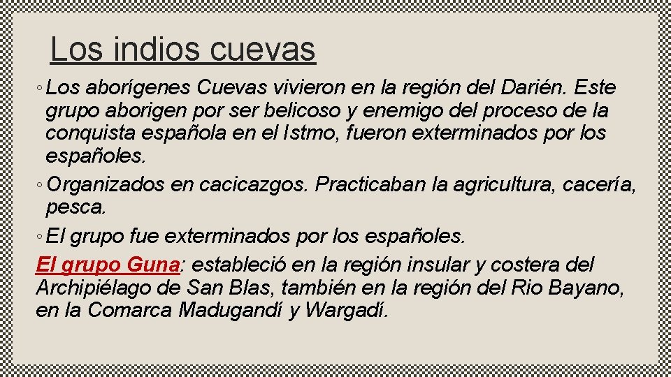 Los indios cuevas ◦ Los aborígenes Cuevas vivieron en la región del Darién. Este