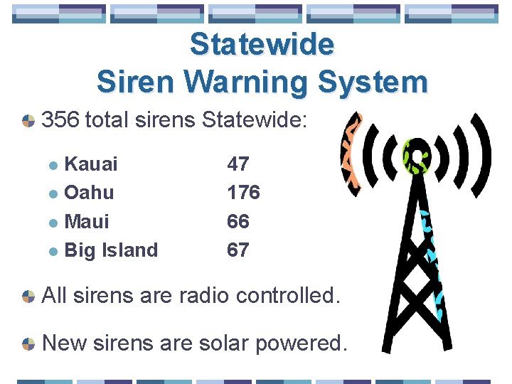 Statewide Siren Warning System 356 total sirens Statewide: Kauai l Oahu l Maui l