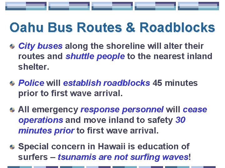 Oahu Bus Routes & Roadblocks City buses along the shoreline will alter their routes