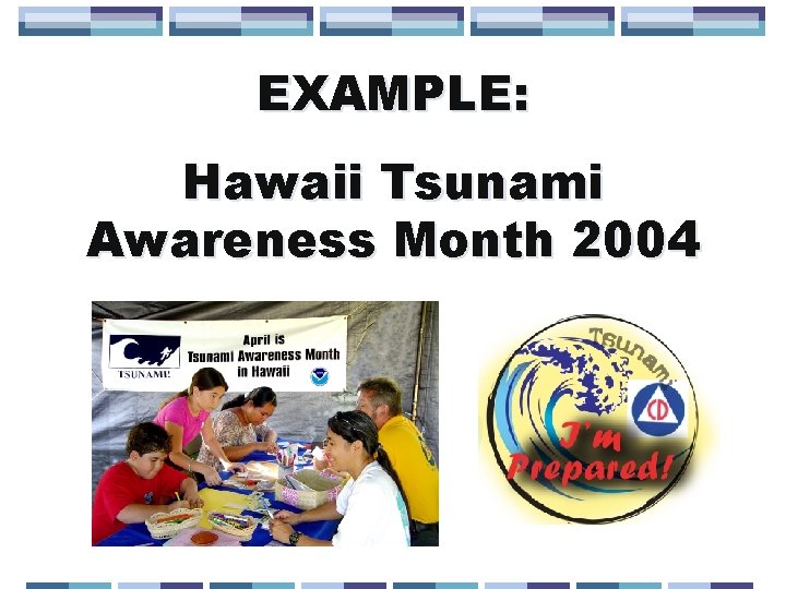EXAMPLE: Hawaii Tsunami Awareness Month 2004 