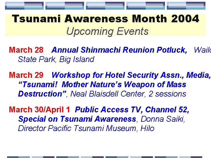 Tsunami Awareness Month 2004 Upcoming Events March 28 Annual Shinmachi Reunion Potluck, Wailo State