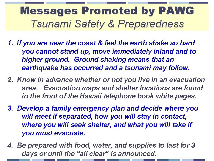 Messages Promoted by PAWG Tsunami Safety & Preparedness 1. If you are near the