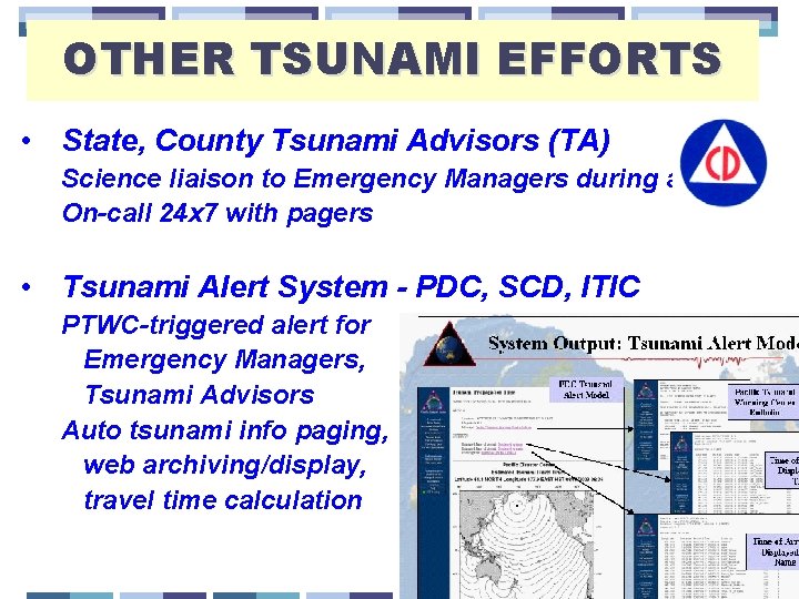 OTHER TSUNAMI EFFORTS • State, County Tsunami Advisors (TA) Science liaison to Emergency Managers