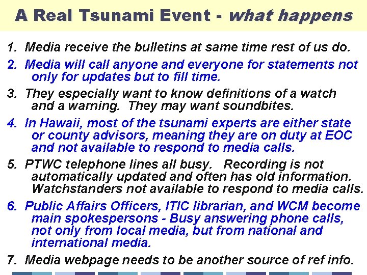 A Real Tsunami Event - what happens 1. Media receive the bulletins at same