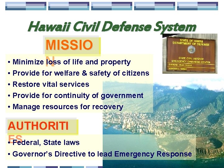 Hawaii Civil Defense System MISSIO • Minimize loss of life and property N •