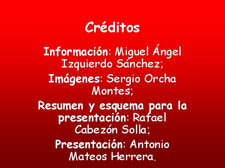 Créditos Información: Miguel Ángel Izquierdo Sánchez; Imágenes: Sergio Orcha Montes; Resumen y esquema para