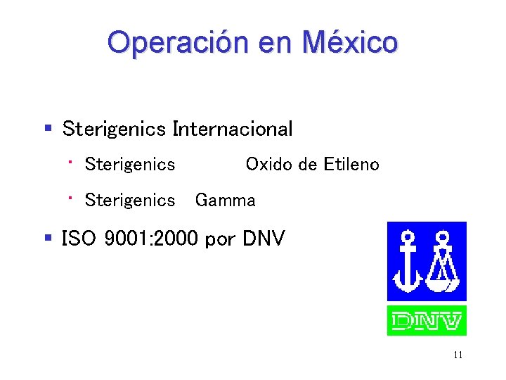 Operación en México § Sterigenics Internacional • Sterigenics Oxido de Etileno • Sterigenics Gamma Operación en México § Sterigenics Internacional • Sterigenics Oxido de Etileno • Sterigenics Gamma