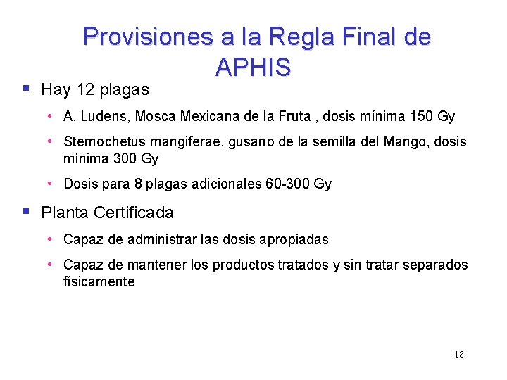 Provisiones a la Regla Final de APHIS § Hay 12 plagas • A. Ludens,