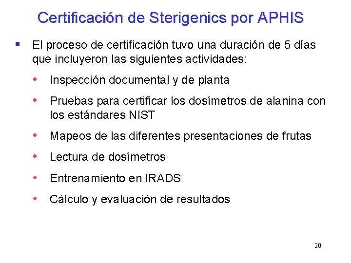 Certificación de Sterigenics por APHIS § El proceso de certificación tuvo una duración de