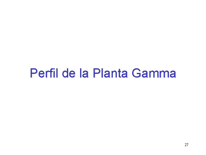 Perfil de la Planta Gamma 27 