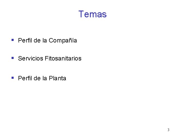 Temas § Perfil de la Compañía § Servicios Fitosanitarios § Perfil de la Planta