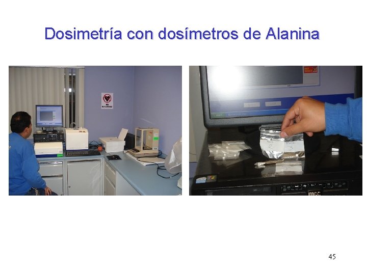 Dosimetría con dosímetros de Alanina 45 