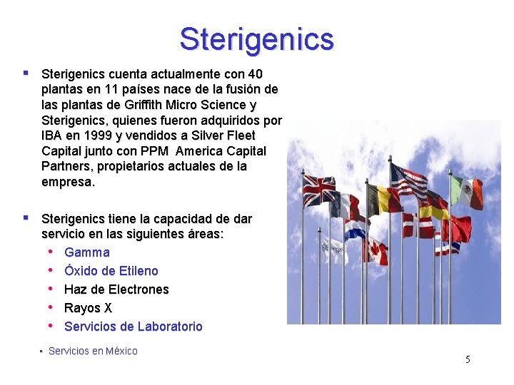 Sterigenics § Sterigenics cuenta actualmente con 40 plantas en 11 países nace de la