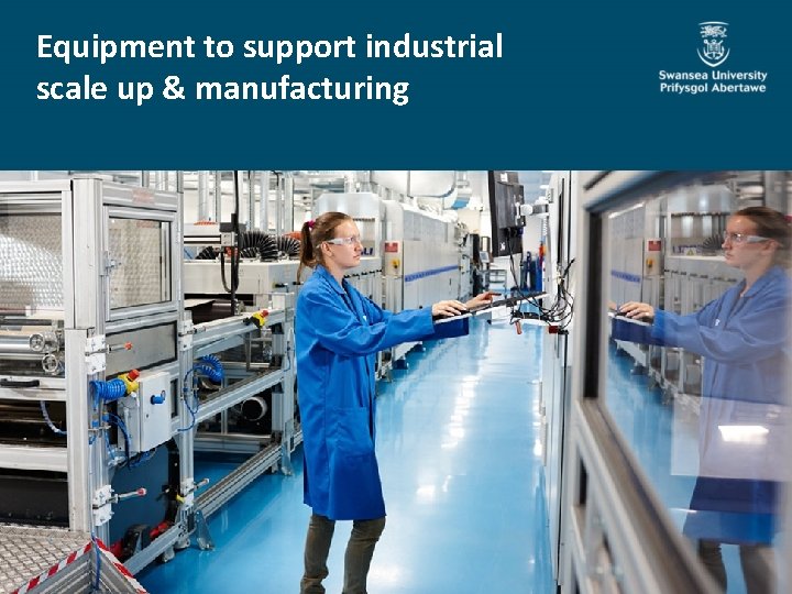 Equipment to support industrial scale up & manufacturing 