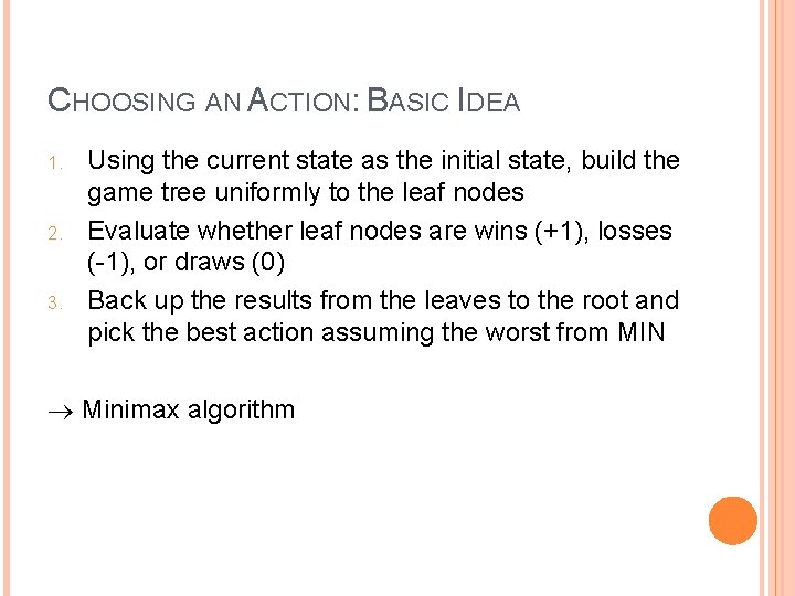 CHOOSING AN ACTION: BASIC IDEA 1. 2. 3. Using the current state as the CHOOSING AN ACTION: BASIC IDEA 1. 2. 3. Using the current state as the