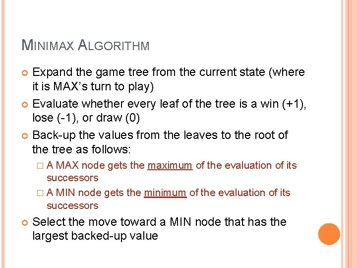 MINIMAX ALGORITHM Expand the game tree from the current state (where it is MAX’s MINIMAX ALGORITHM Expand the game tree from the current state (where it is MAX’s