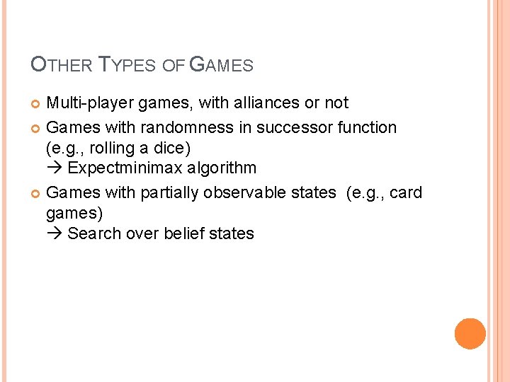 OTHER TYPES OF GAMES Multi-player games, with alliances or not Games with randomness in OTHER TYPES OF GAMES Multi-player games, with alliances or not Games with randomness in