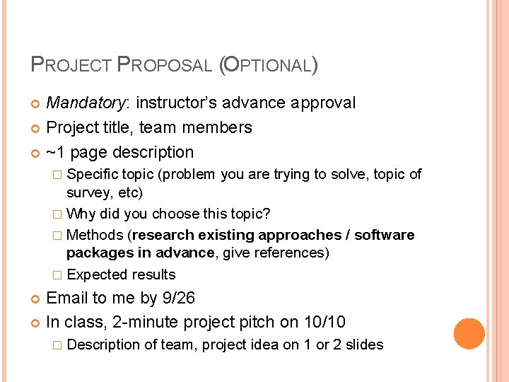 PROJECT PROPOSAL (OPTIONAL) Mandatory: instructor’s advance approval Project title, team members ~1 page description PROJECT PROPOSAL (OPTIONAL) Mandatory: instructor’s advance approval Project title, team members ~1 page description