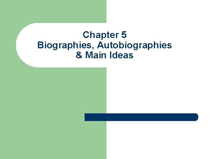 Chapter 5 Biographies, Autobiographies & Main Ideas 