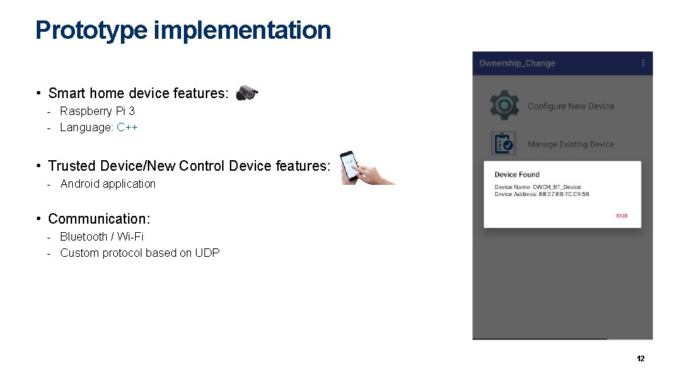 Prototype implementation • Smart home device features: - Raspberry Pi 3 - Language: C++