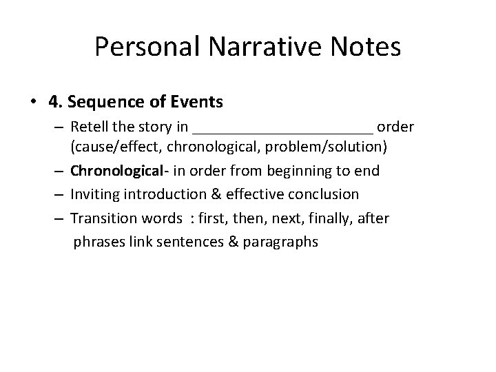 Personal Narrative Notes • 4. Sequence of Events – Retell the story in ___________