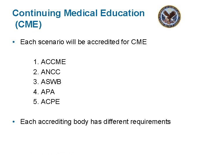 Continuing Medical Education (CME) • Each scenario will be accredited for CME 1. ACCME