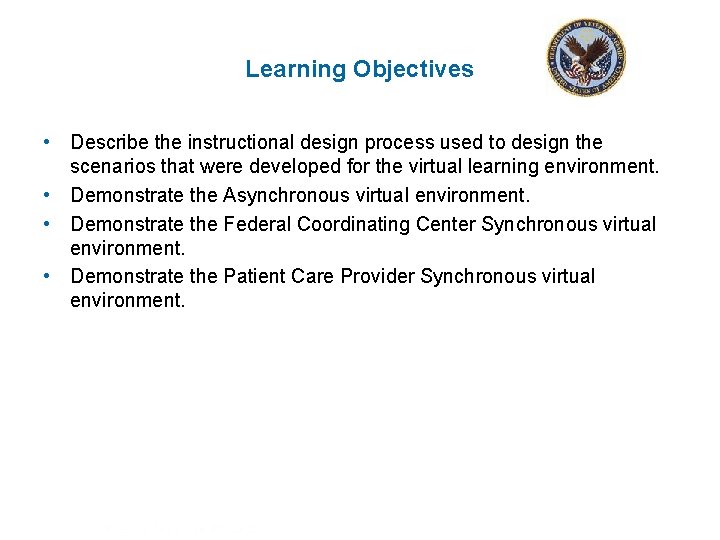Learning Objectives • Describe the instructional design process used to design the scenarios that