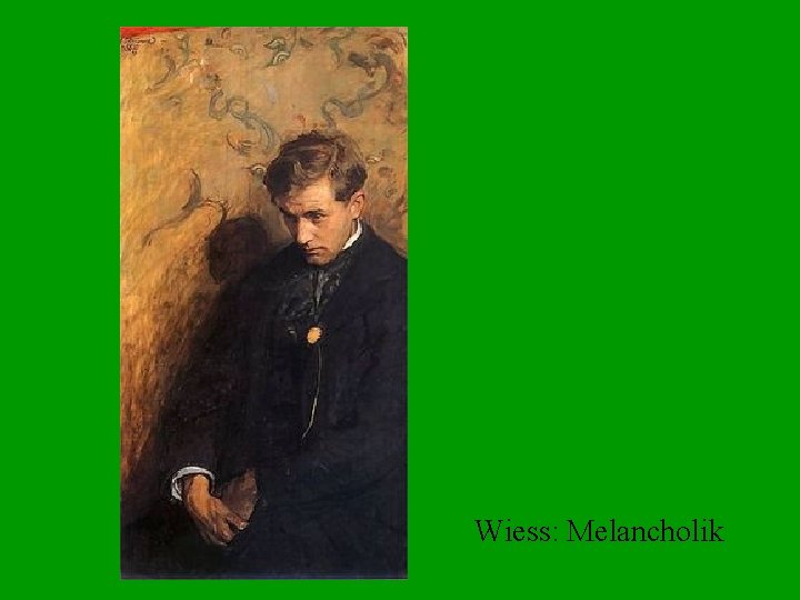 Wiess: Melancholik 