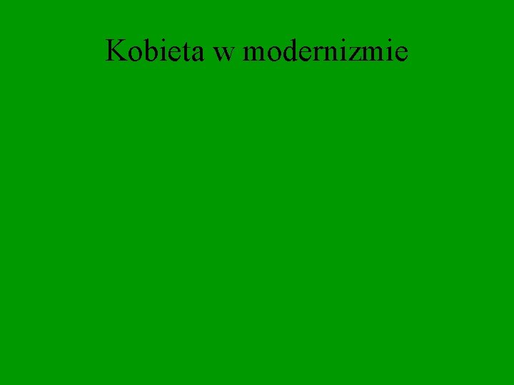 Kobieta w modernizmie 