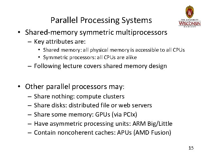 Parallel Processing Systems • Shared-memory symmetric multiprocessors – Key attributes are: • Shared memory: