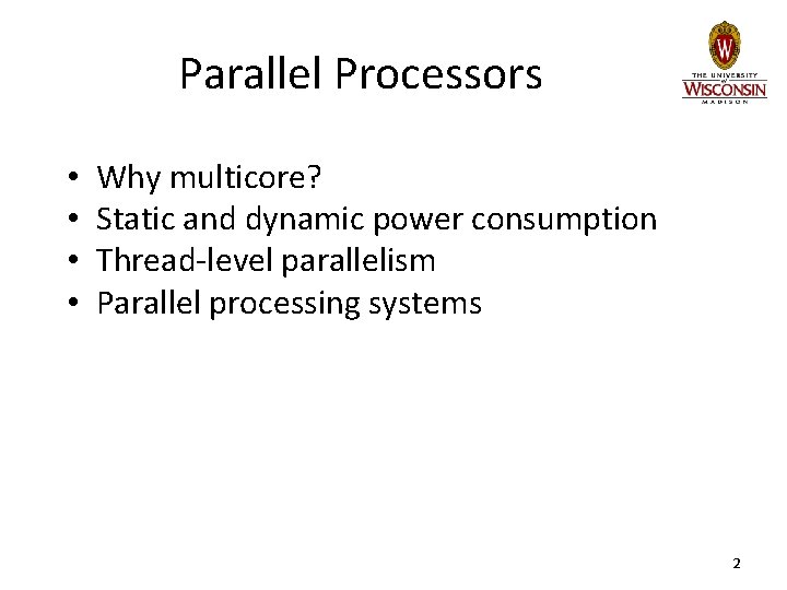 Parallel Processors • • Why multicore? Static and dynamic power consumption Thread-level parallelism Parallel