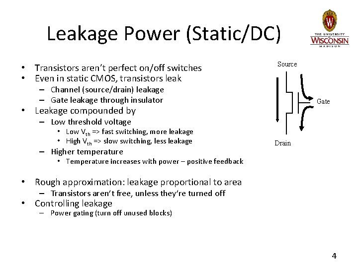 Leakage Power (Static/DC) • Transistors aren’t perfect on/off switches • Even in static CMOS,