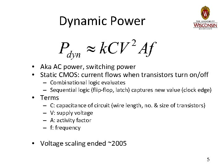 Dynamic Power • Aka AC power, switching power • Static CMOS: current flows when