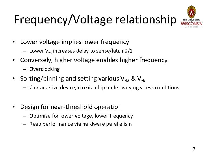 Frequency/Voltage relationship • Lower voltage implies lower frequency – Lower Vth increases delay to