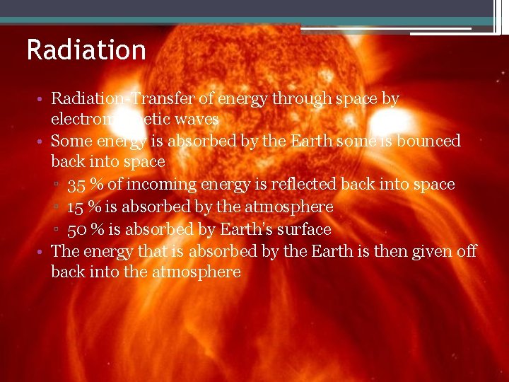 Radiation • Radiation-Transfer of energy through space by electromagnetic waves • Some energy is