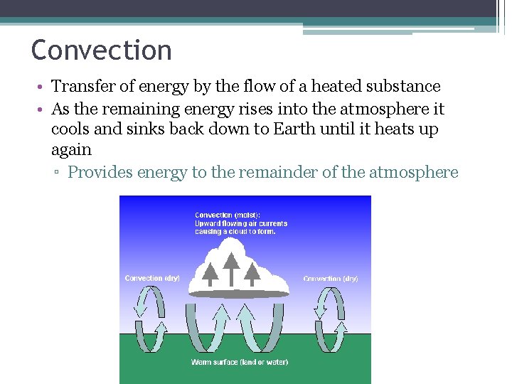 Convection • Transfer of energy by the flow of a heated substance • As