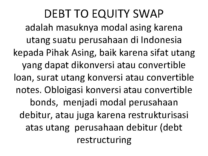 DEBT TO EQUITY SWAP adalah masuknya modal asing karena utang suatu perusahaan di Indonesia