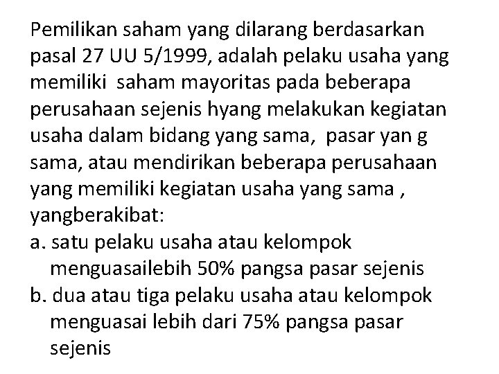 Pemilikan saham yang dilarang berdasarkan pasal 27 UU 5/1999, adalah pelaku usaha yang memiliki