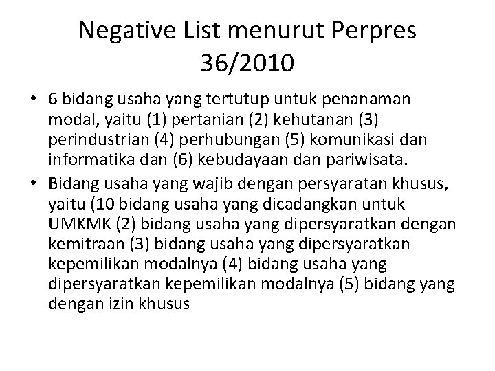 Negative List menurut Perpres 36/2010 • 6 bidang usaha yang tertutup untuk penanaman modal,