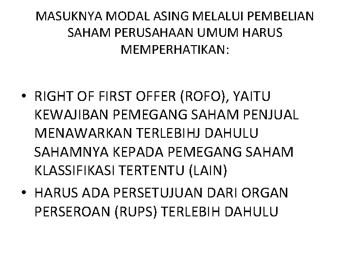 MASUKNYA MODAL ASING MELALUI PEMBELIAN SAHAM PERUSAHAAN UMUM HARUS MEMPERHATIKAN: • RIGHT OF FIRST