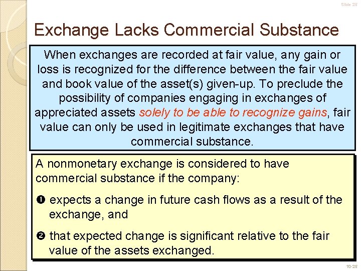 Slide 25 Exchange Lacks Commercial Substance When exchanges are recorded at fair value, any