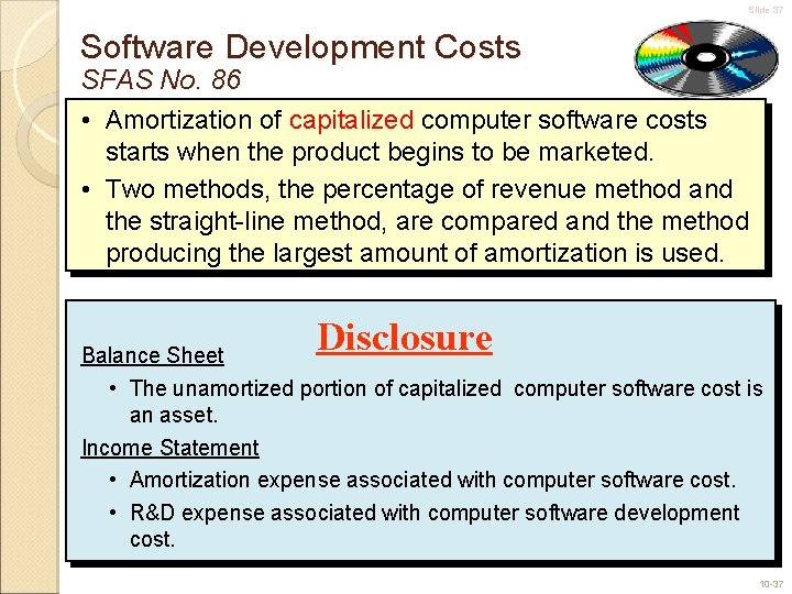 Slide 37 Software Development Costs SFAS No. 86 • Amortization of capitalized computer software