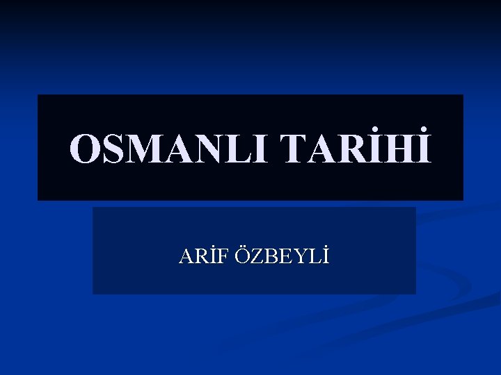 OSMANLI TARİHİ ARİF ÖZBEYLİ 