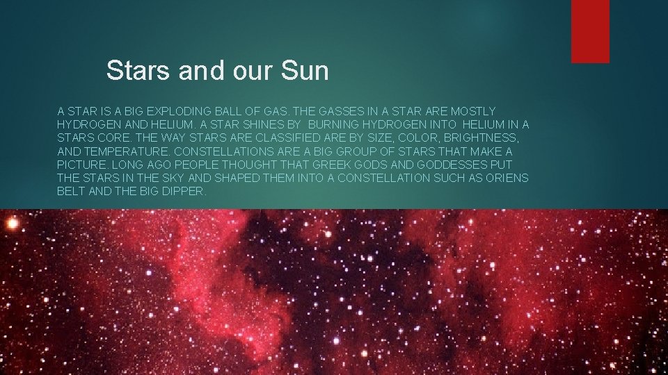 Stars and our Sun A STAR IS A BIG EXPLODING BALL OF GAS. THE