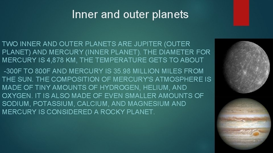 Inner and outer planets TWO INNER AND OUTER PLANETS ARE JUPITER (OUTER PLANET) AND