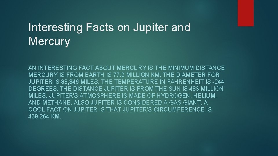 Interesting Facts on Jupiter and Mercury AN INTERESTING FACT ABOUT MERCURY IS THE MINIMUM