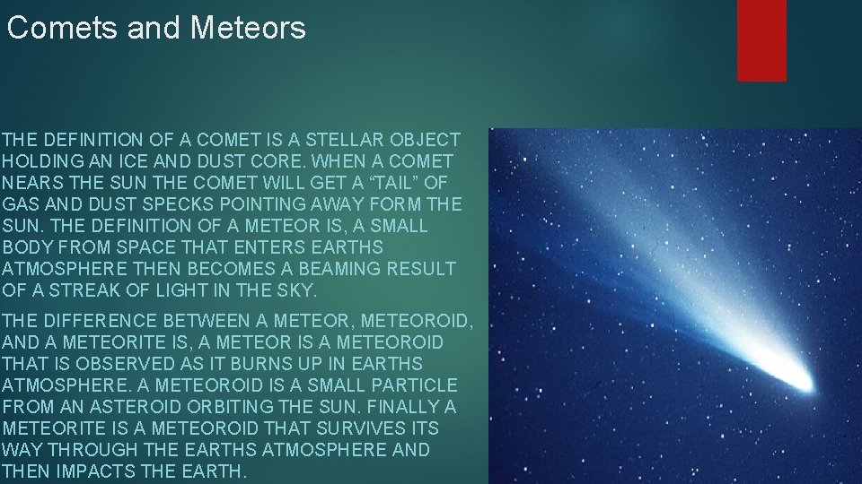 Comets and Meteors THE DEFINITION OF A COMET IS A STELLAR OBJECT HOLDING AN